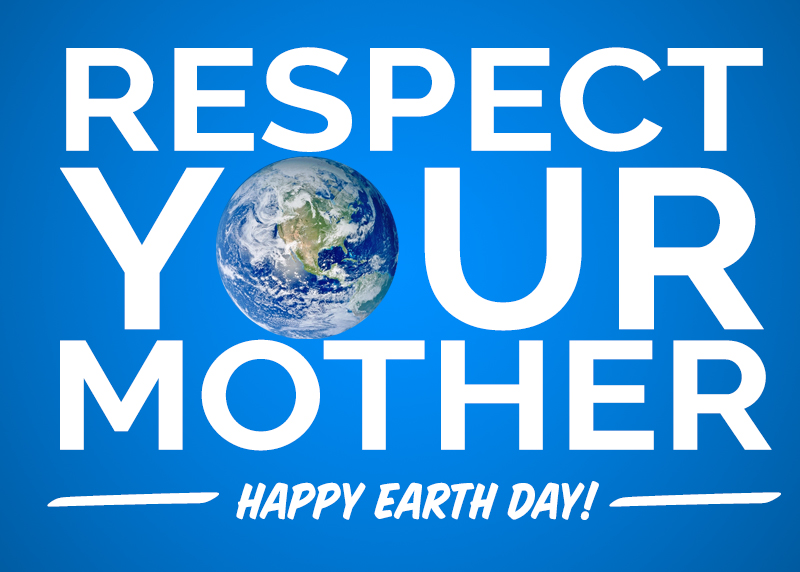 Graphic: Respect Your Mother - Happy Earth Day!