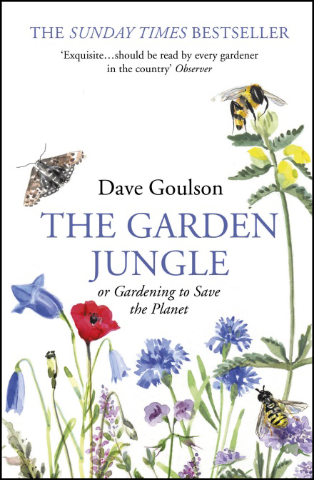 The cover of Dave Goulson's book, The Garden Jungle or Gardening to Save the Planet is shown. It has hand-painted illustrations of flowers and insects.